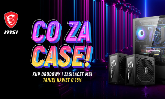 Co za case - obudowy i zasilacze MSI do 15% taniej!